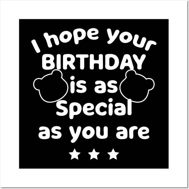 I hope your Birthday is a special as you are Wall Art by ToWasShop